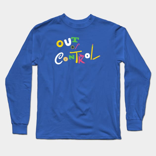 Out of Control Long Sleeve T-Shirt by montygog